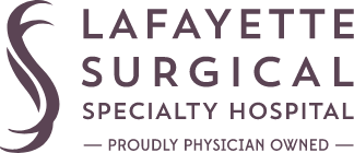 Lafayette Surgical Specialty Hospital Proudly Physician Owned Lafayette Surgical Specialty Hospital Proudly Physician Owned